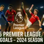 top-5-premier-league-goals-2024